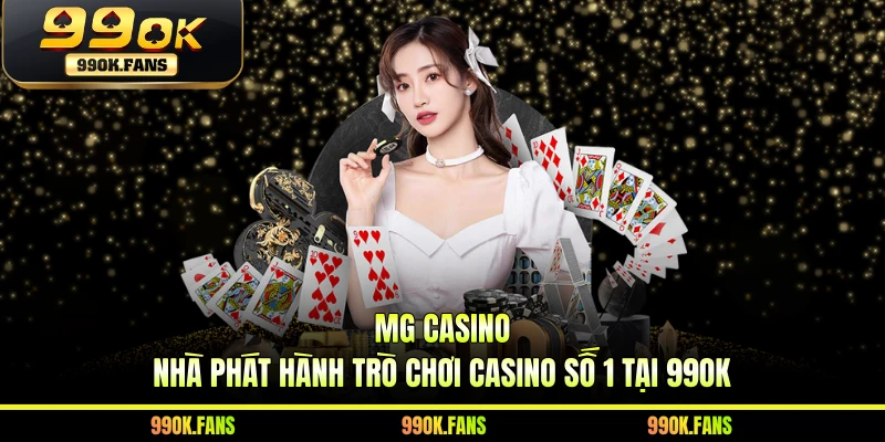 MG Casino - Nhà Phát Hành Trò Chơi Casino Số 1 Tại 99OK
