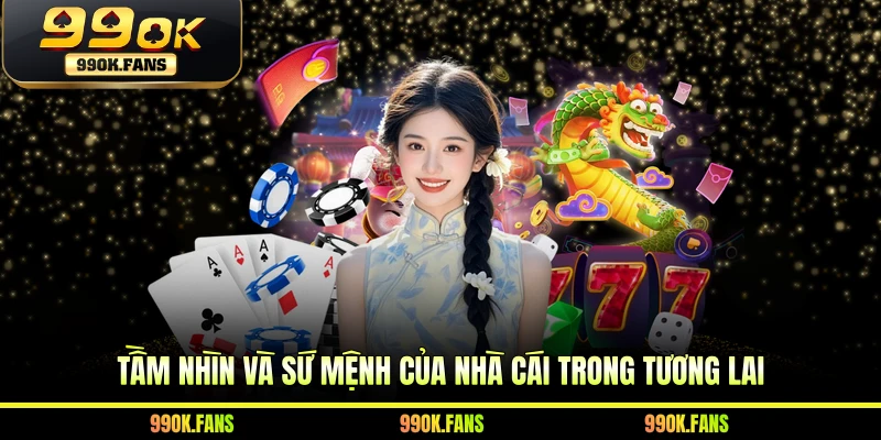 Tầm nhìn và sứ mệnh của nhà cái trong tương lai